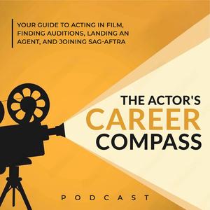 Ep. 103: "The Actor Career Chapters" for a Successful Acting Career, More Film Auditions, and Agents