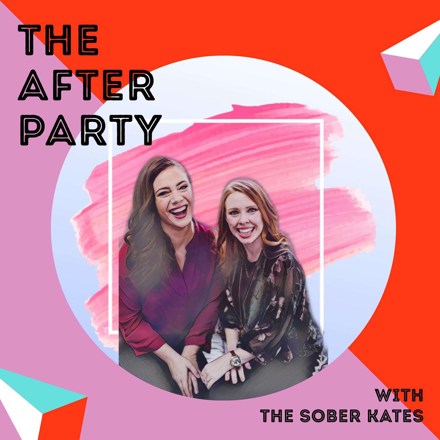 The After Party: A podcast about sobriety, from The Sober Kates | Listen  Notes