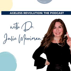 The Ageless Revolution Podcast: Guiding Savvy Goddesses over 45 to Live Their Hot & Happy Life
