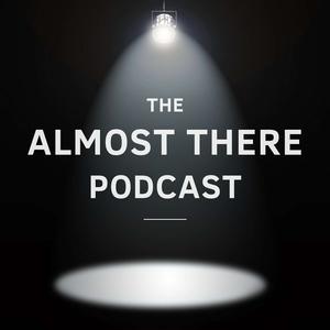 The Almost There Podcast