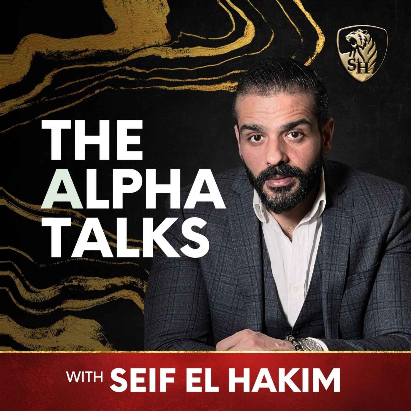 The Alpha Talks (podcast) - Seif El Hakim | Listen Notes