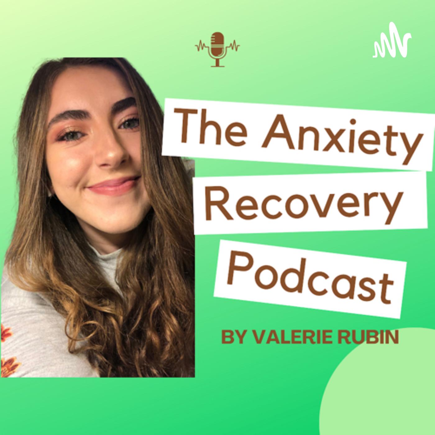 The Anxiety Recovery Podcast - Valerie Rubin | Listen Notes