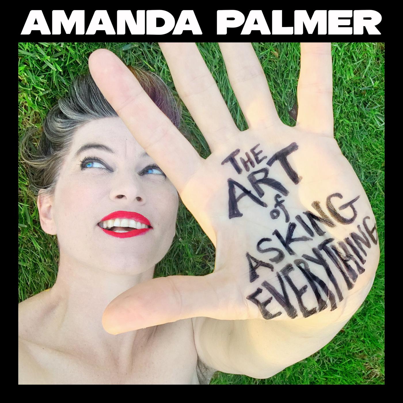The Art of Asking Everything (Podcast) - Amanda Palmer | Listen Notes