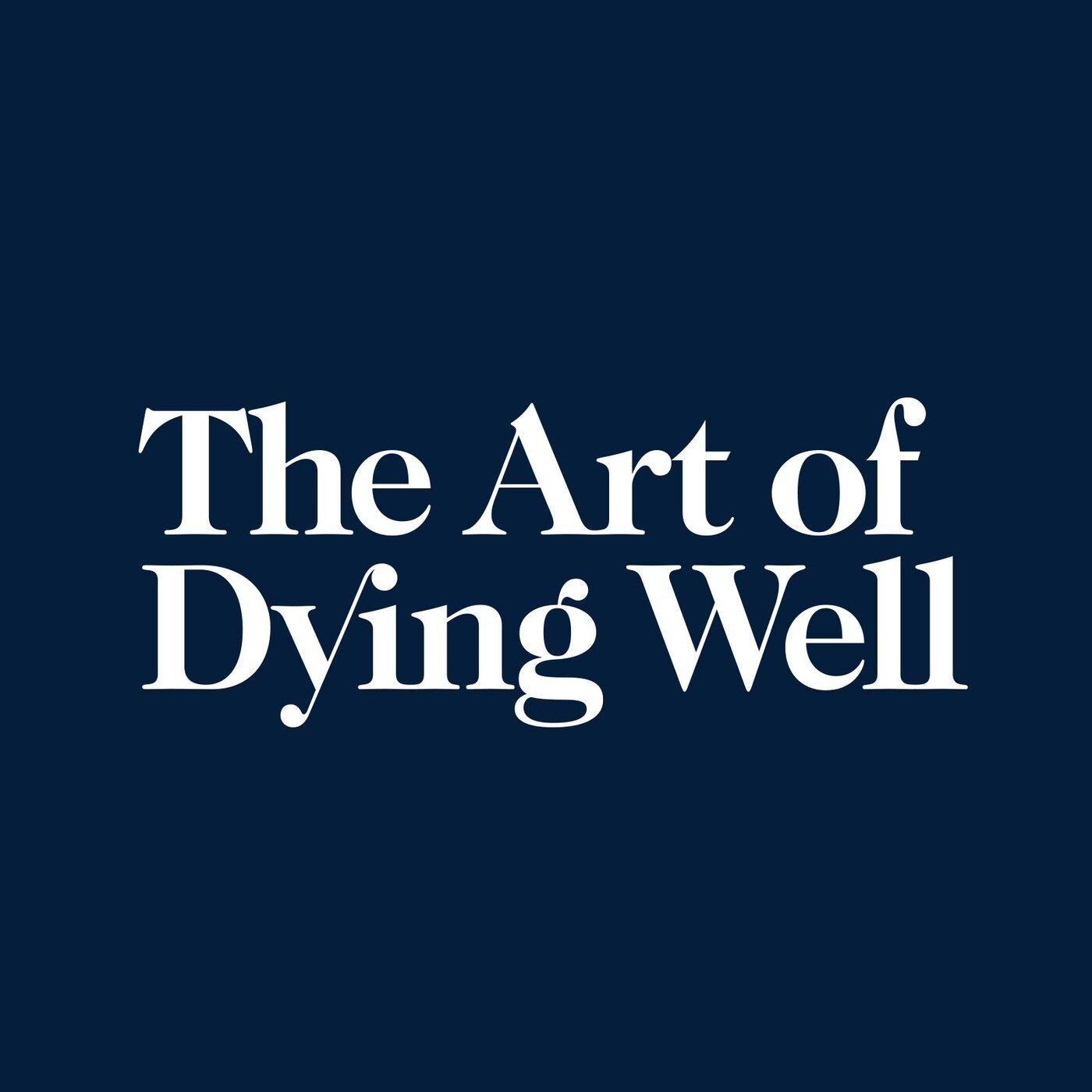 the-art-of-dying-well-the-art-of-dying-well-ZCm0xiXRYDG-gdsJqXAV0Nt.1400x1400.jpg