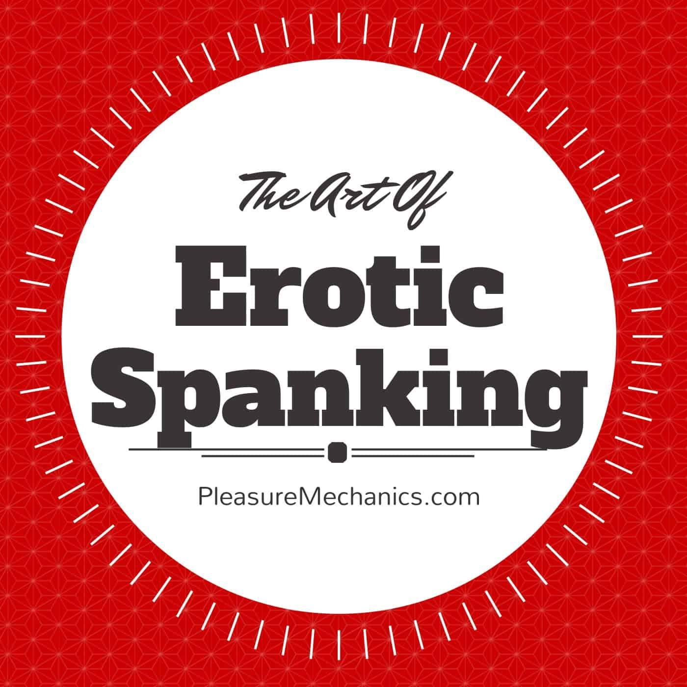 The Art of Erotic Spanking (podcast) - Pleasure Mechanics | Listen Notes