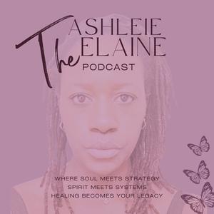 The Ashleie Elaine Podcast 