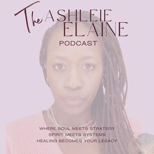 The Ashleie Elaine Podcast 