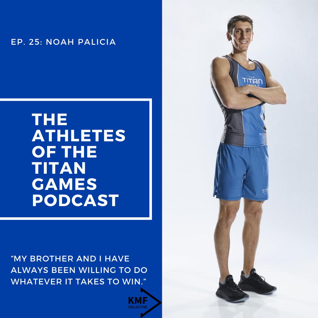 25: Noah Palicia, Season Two - The Athletes of the Titan Games Podcast |  Listen Notes