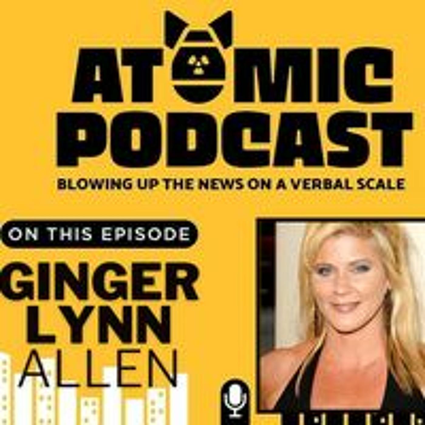 Ginger Lynn Allen - The Atomic Podcast | Listen Notes