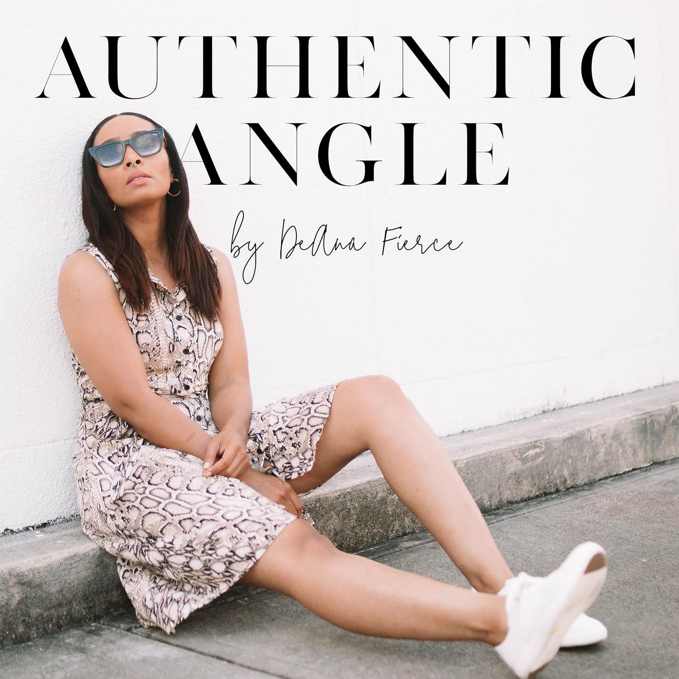 The Authentic Angle Podcast - DeAna Fierce | Listen Notes