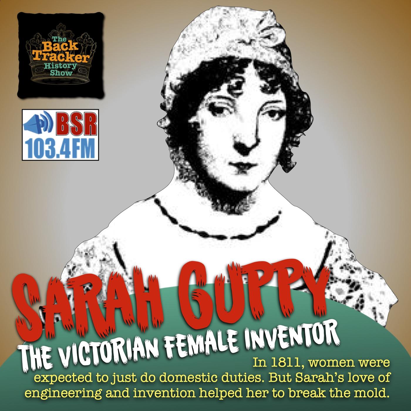 Sarah Guppy The Victorian Female Inventor The Backtracker History Show Podcast Listen Notes