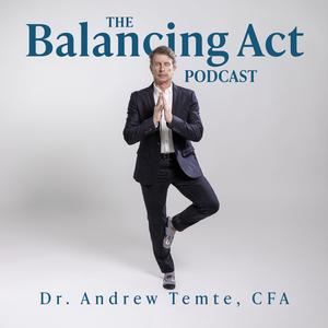 The Balancing Act with Andrew Temte, PhD, CFA