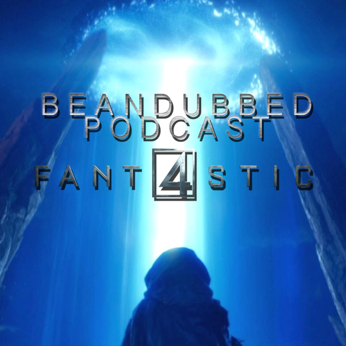 21 Fantastic Four (2015) The Beandubbed Podcast Listen Notes