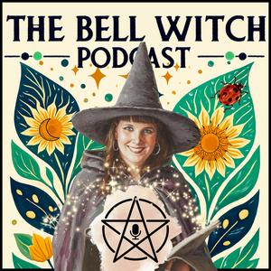 The Bell Witch Podcast: Magic & Witchcraft ✨💚🧙‍♀️