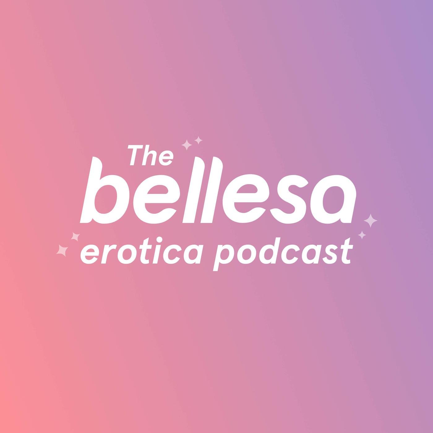 The Bellesa Erotica Podcast - Bellesa | Listen Notes