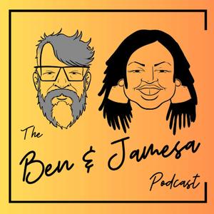 The Ben & Jamesa Podcast: Conversations About Community