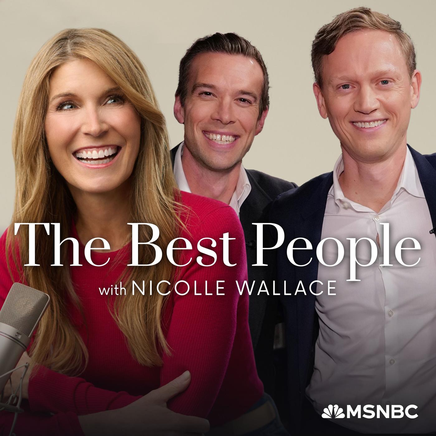 The Best People with Nicolle Wallace (podcast) - MS NOW, Nicolle ...