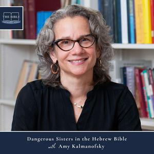 [Bible] Episode 246: Amy Kalmanofsky – Dangerous Sisters in the Hebrew Bible