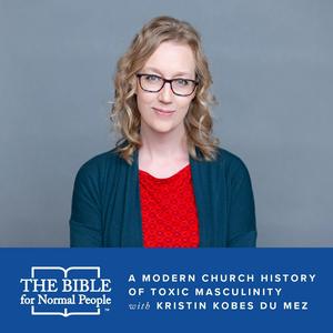 Episode 170: Kristin Kobes Du Mez – A Modern Church History of Toxic Masculinity