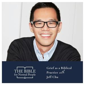Episode 202: Jeff Chu – Grief as a Biblical Practice (REISSUE)