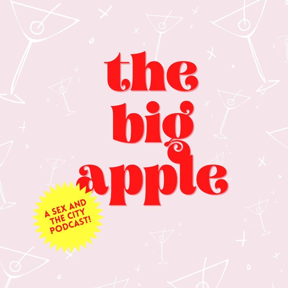 The Big Apple: A Sex and the City Podcast - The Big Apple: A Sex and the  City Podcast | Listen Notes