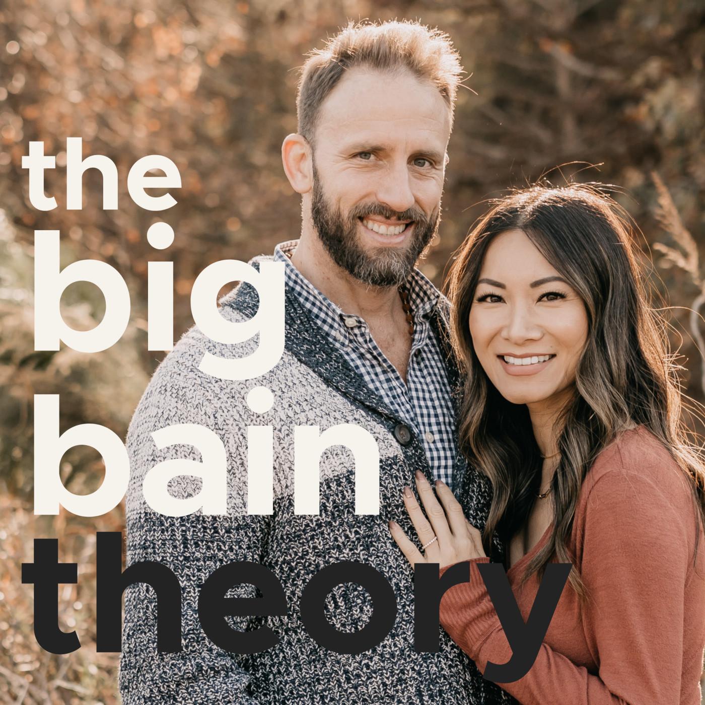 The Big Bain Theory (podcast) - TJ and Bong Bain | Listen Notes