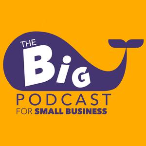 The Big Podcast for Small Business