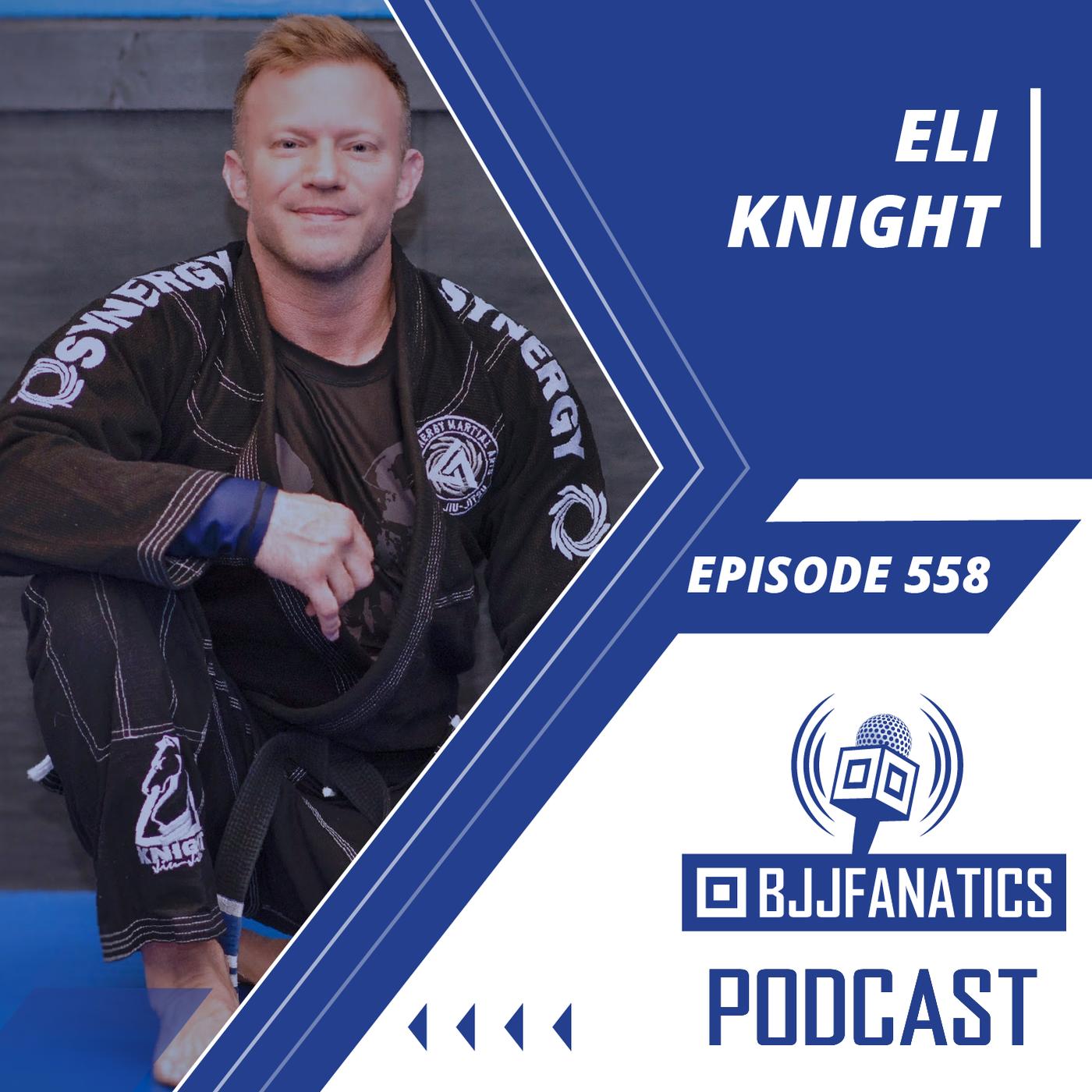 BJJ Fanatics 558: Eli Knight - The BJJ Fanatics Podcast | Listen Notes