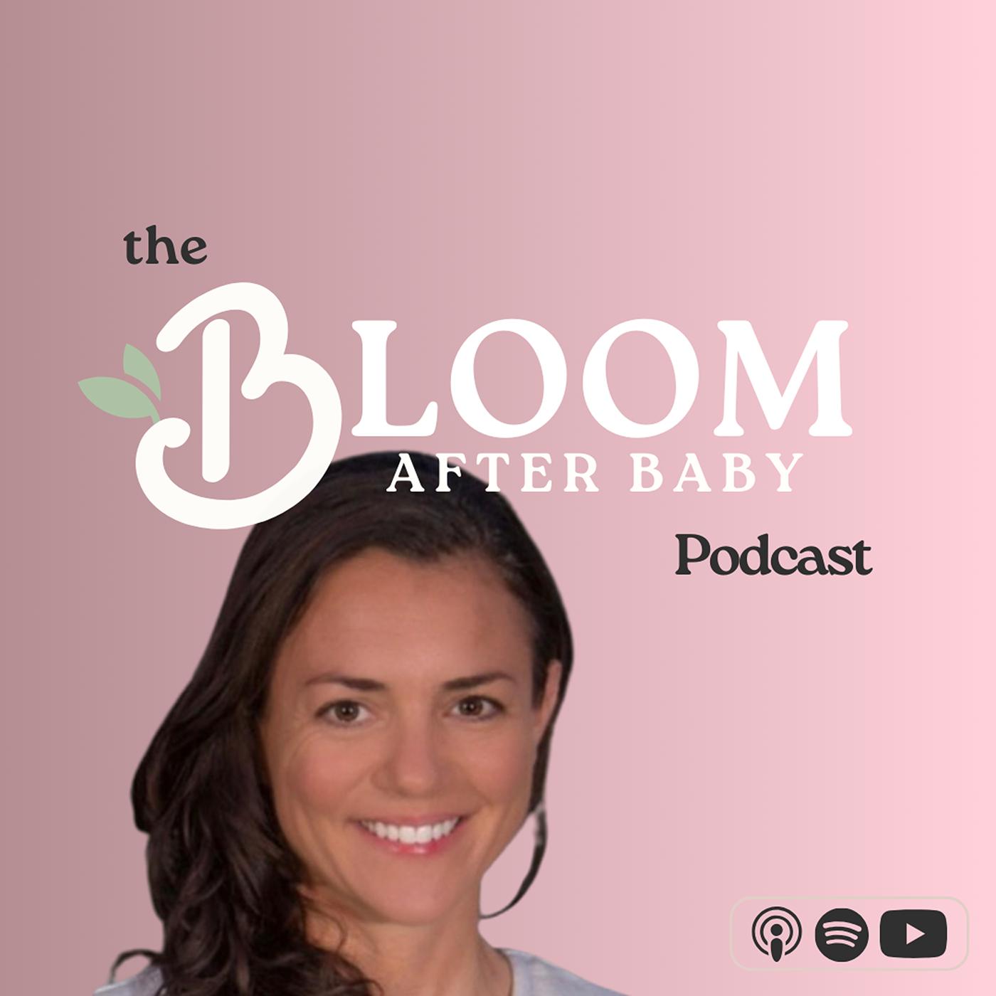 The Bloom After Baby Podcast