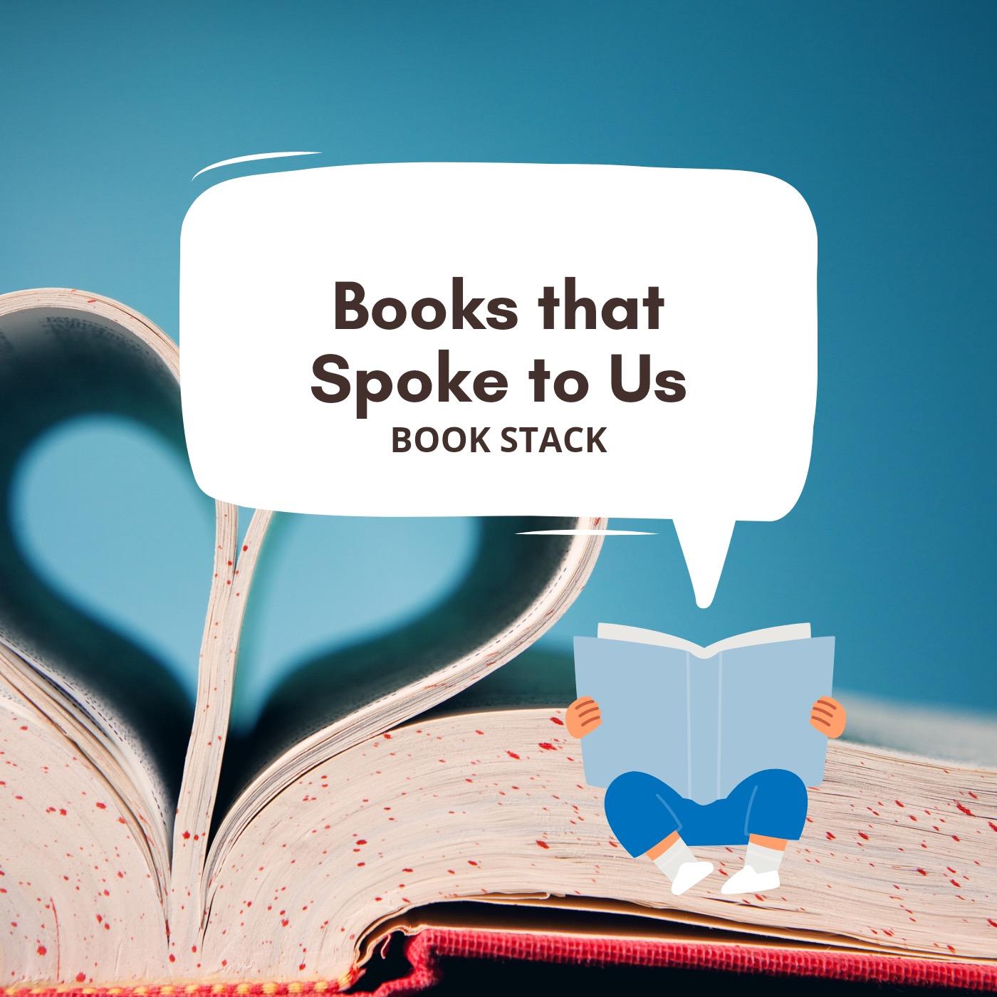 Chapter 26: The Books That Spoke to Us Stack - The Book Stack (podcast ...