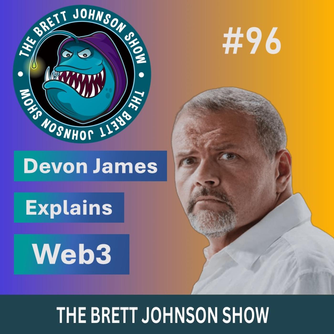 96 Devon James Explains Web3. The Brett Johnson Show.