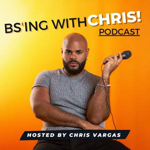 The BS'ing with Chris Podcast
