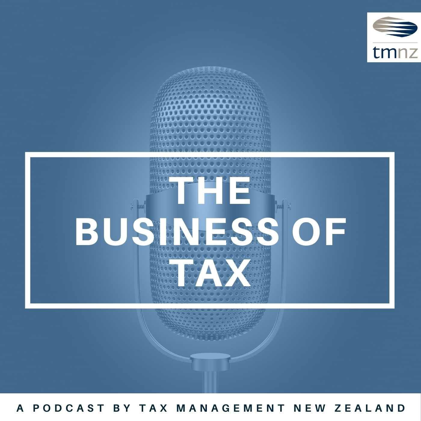 The Business of Tax (podcast) - Tax Management NZ | Listen Notes