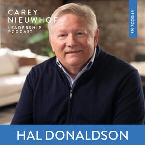 CNLP 668 | Hal Donaldson on The Cost of Neglecting Self-Care In Leadership, What Mother Teresa Said To Him, And How to Stop Entertaining Weighty Topics After 8:00 pm