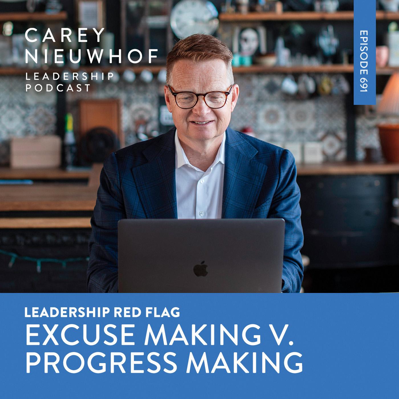 CNLP 691 | Leadership Red Flag: Excuse Making Leaders v. Progress Making Leaders