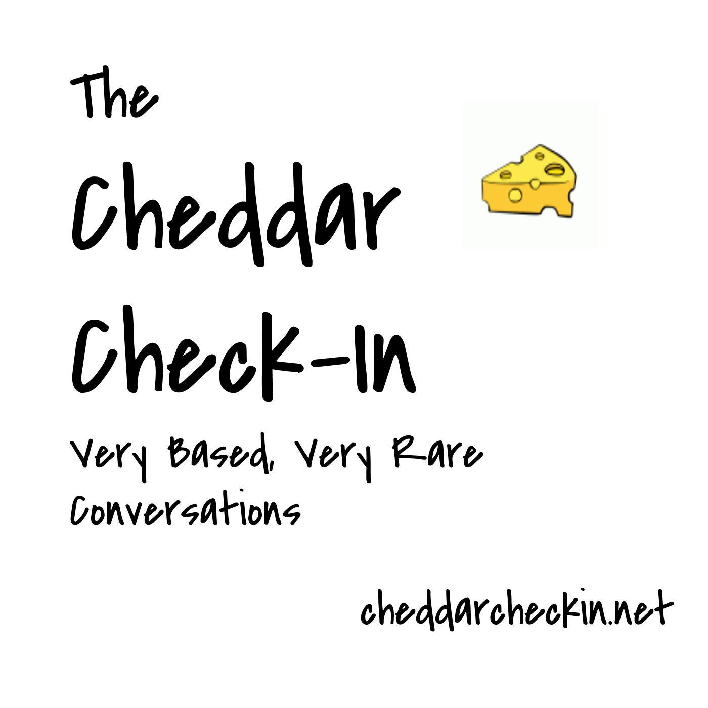 The Cheddar Check-In