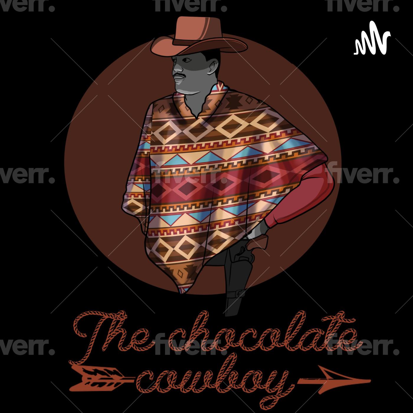 The Chocolate Cowboy (podcast) - Martice Leak | Listen Notes