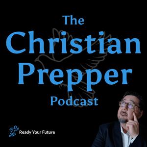 The Christian Prepper Podcast