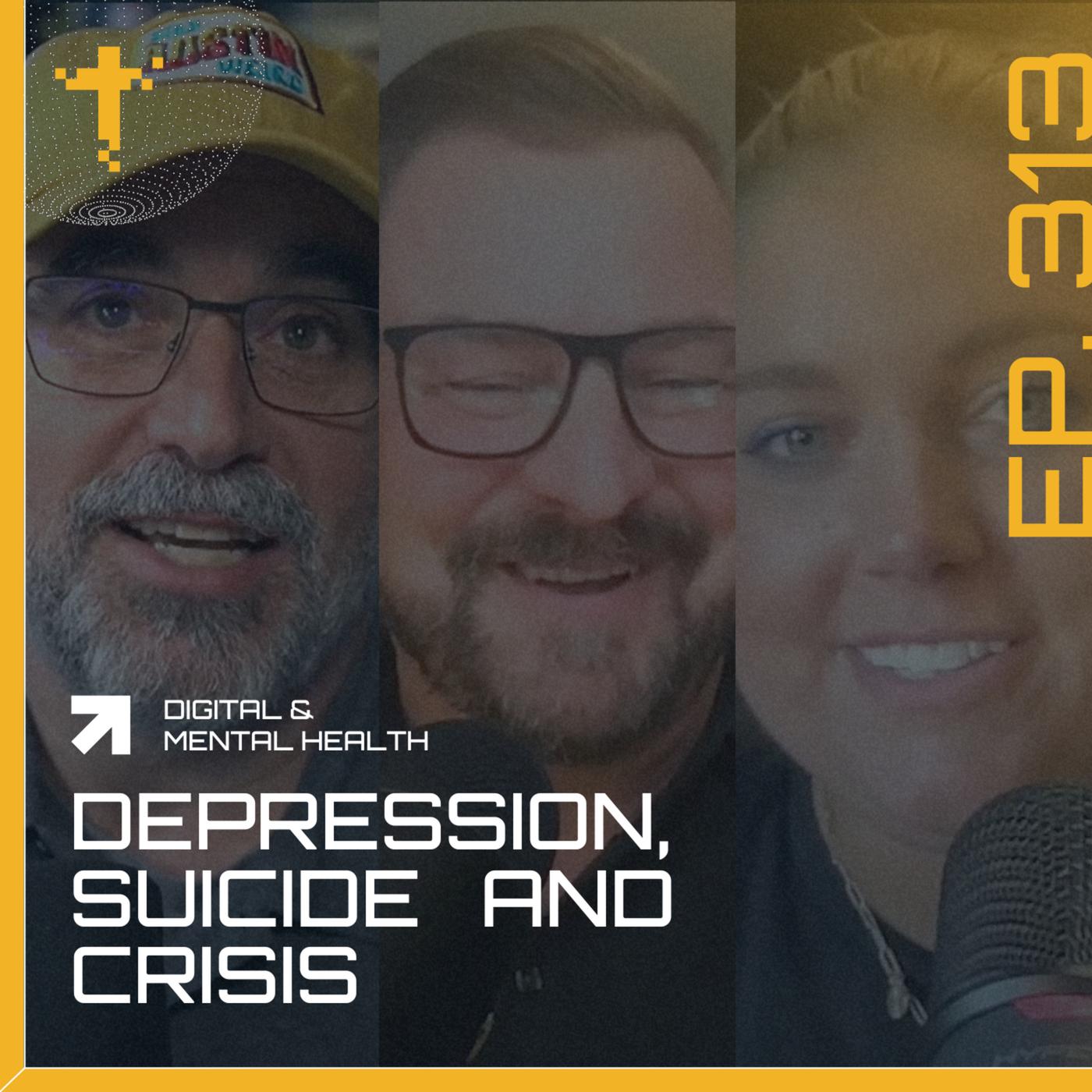EP313 – Digital & Mental Health – Depression, suicide and crisis