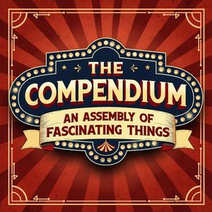 The Compendium: An Assembly of Fascinating Things
