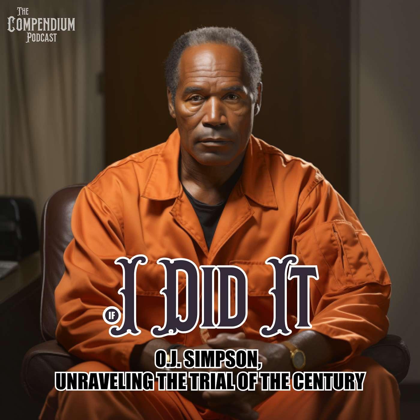 OJ Simpson: "I did it", Unraveling the Trial of the Century | Listen Notes