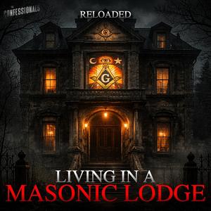 RELOADED | 262: Living In A Masonic Lodge