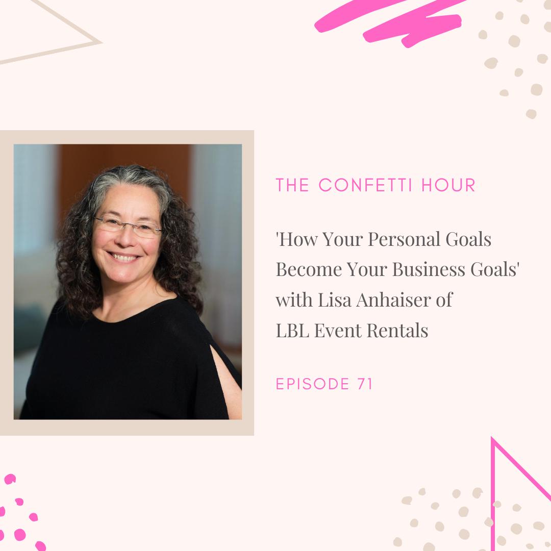 'How Your Personal Goals Your Business Goals' with Lisa Anhaiser