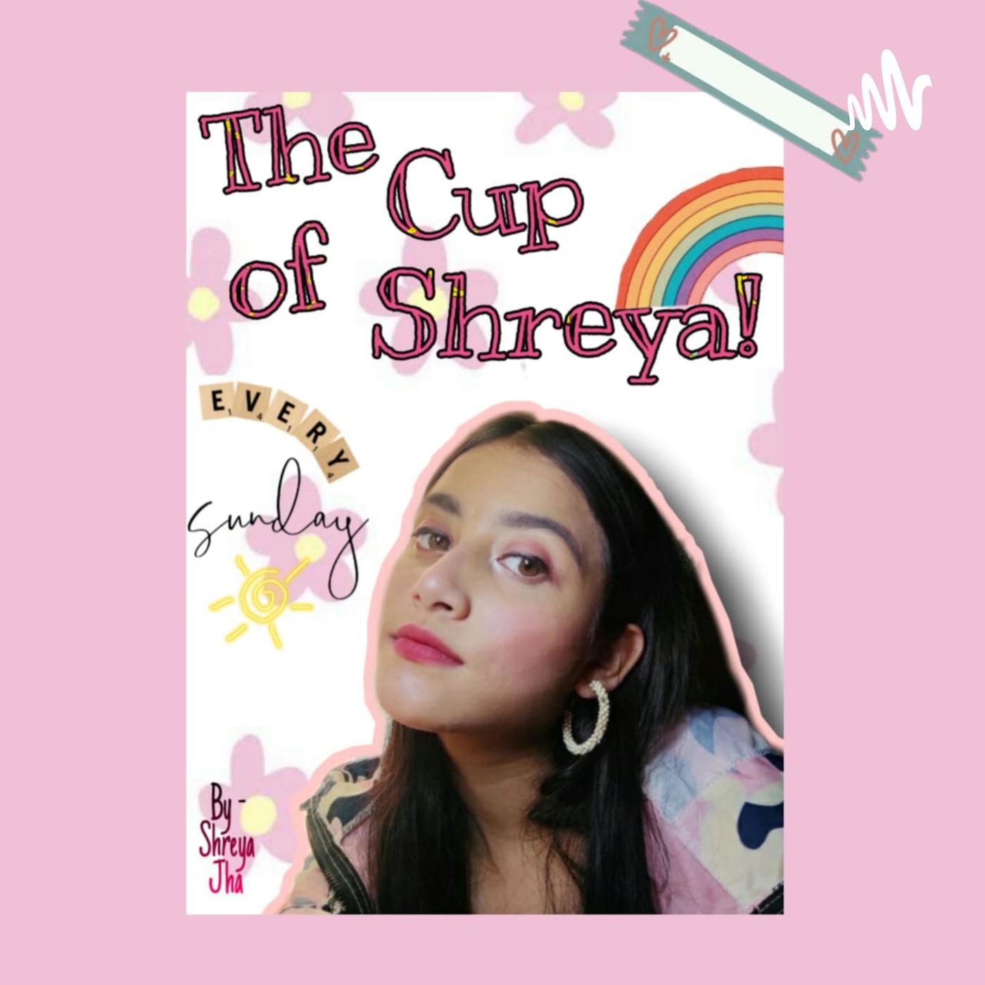 The Cup of Shreya