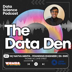 The Data Den | S2 Ep 1 - Academic & Industry Weapon w/ Navya Mehta