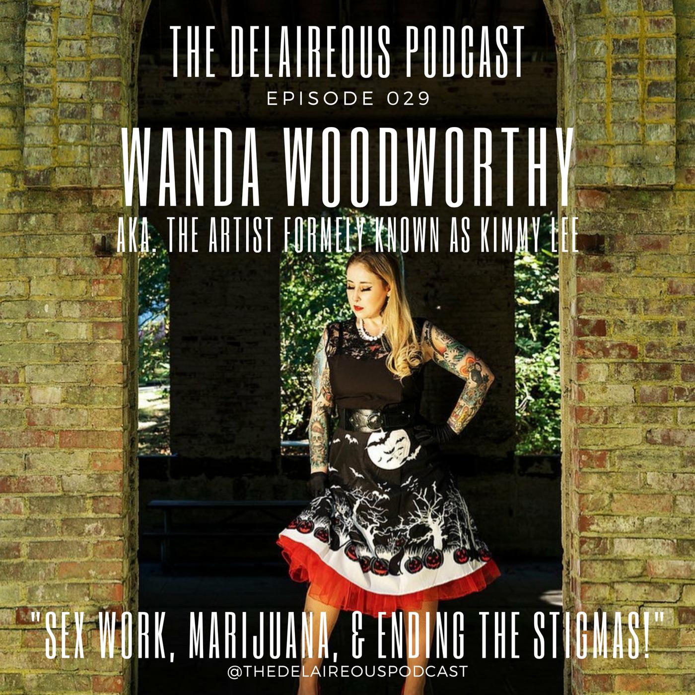 Episode 29 | Wanda Woodworthy, aka the Artist Formely Known as Kimmy Lee - 