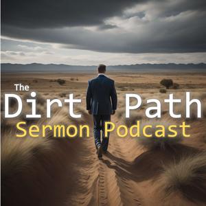 The Dirt Path Sermon Podcast 