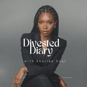 The Divested Diary (podcast) - Sharika Soal | Listen Notes