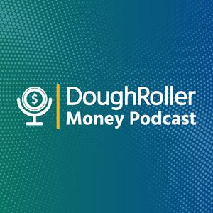 The Dough Roller Money Podcast The Dough Roller Money Podcast