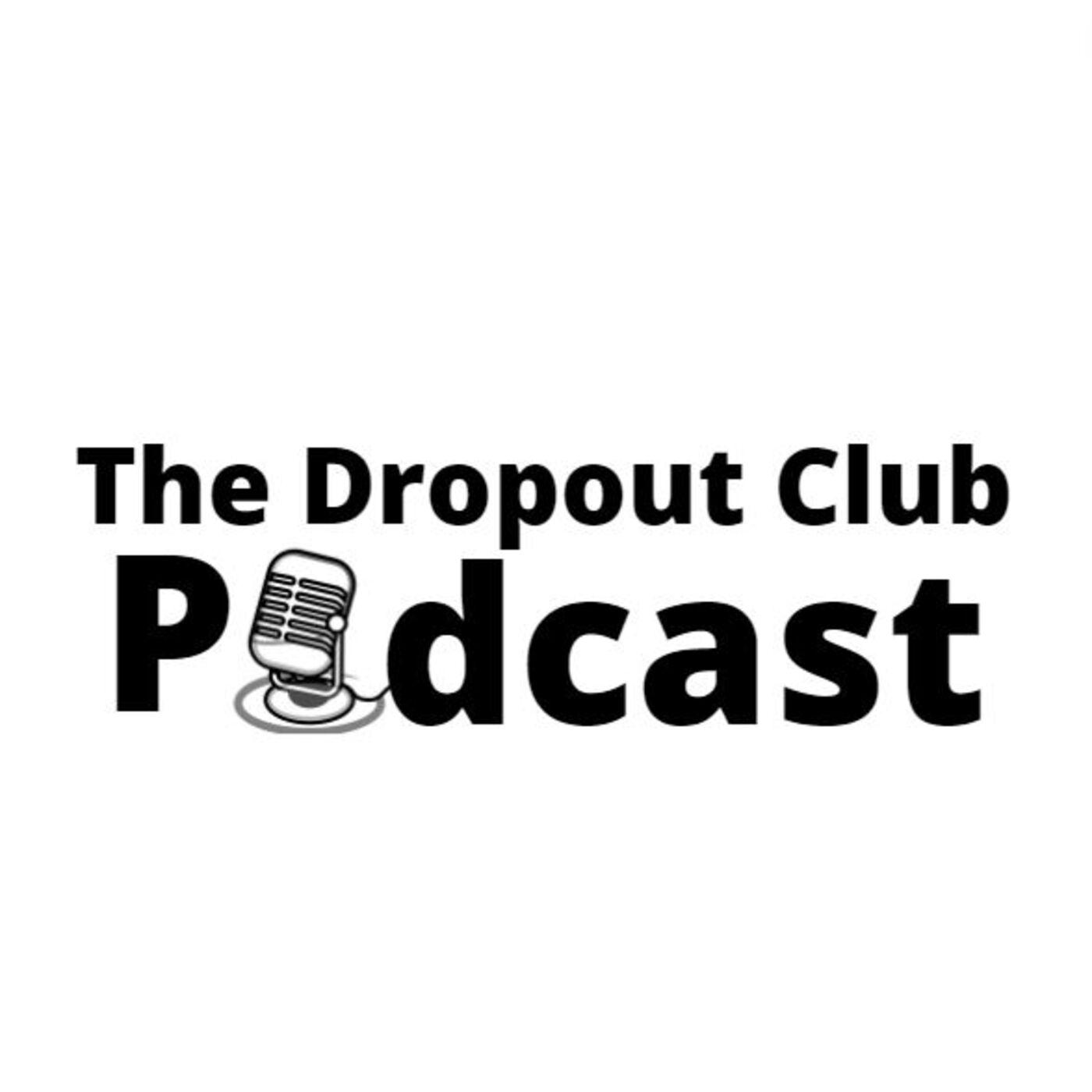 The Dropout Club (podcast) - The Dropout Club | Listen Notes